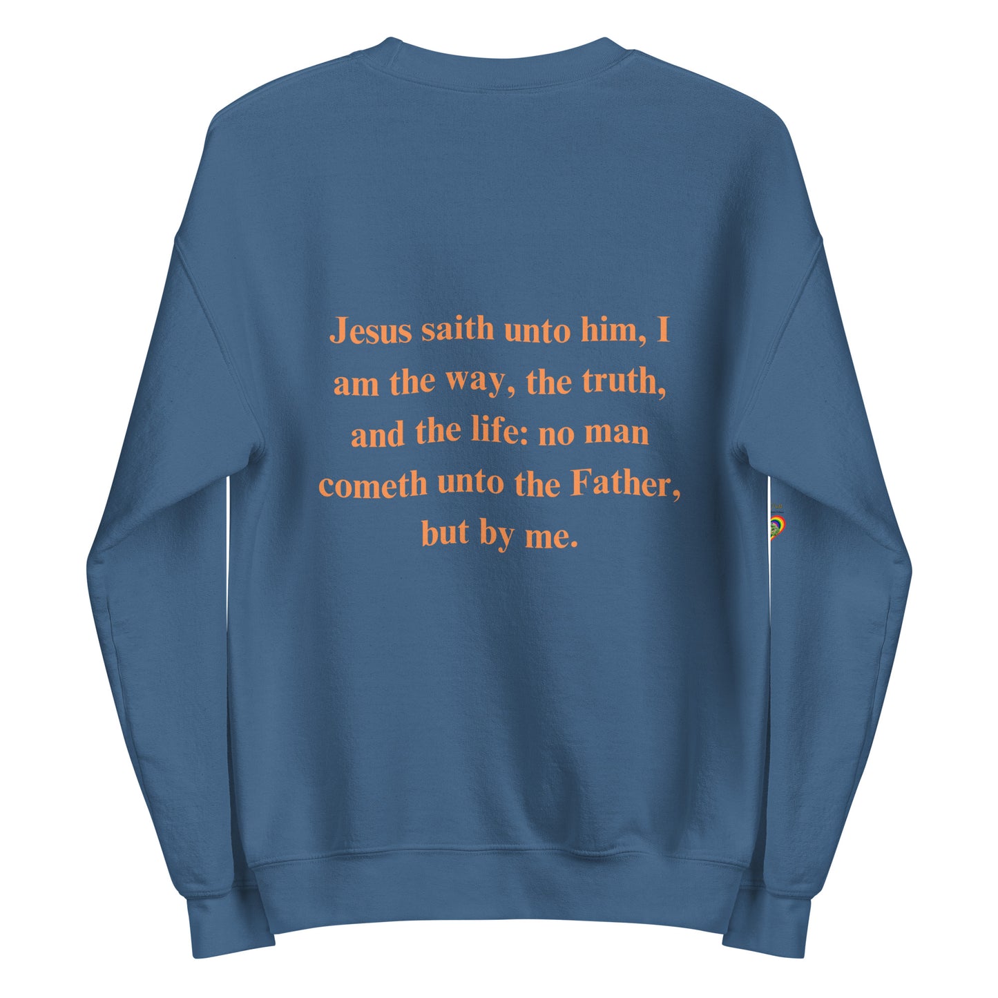 By Faith Jesus Christ Saves John 14:6 Unisex Sweatshirt