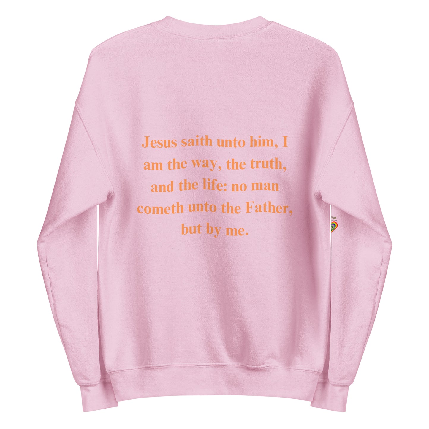 By Faith Jesus Christ Saves John 14:6 Unisex Sweatshirt