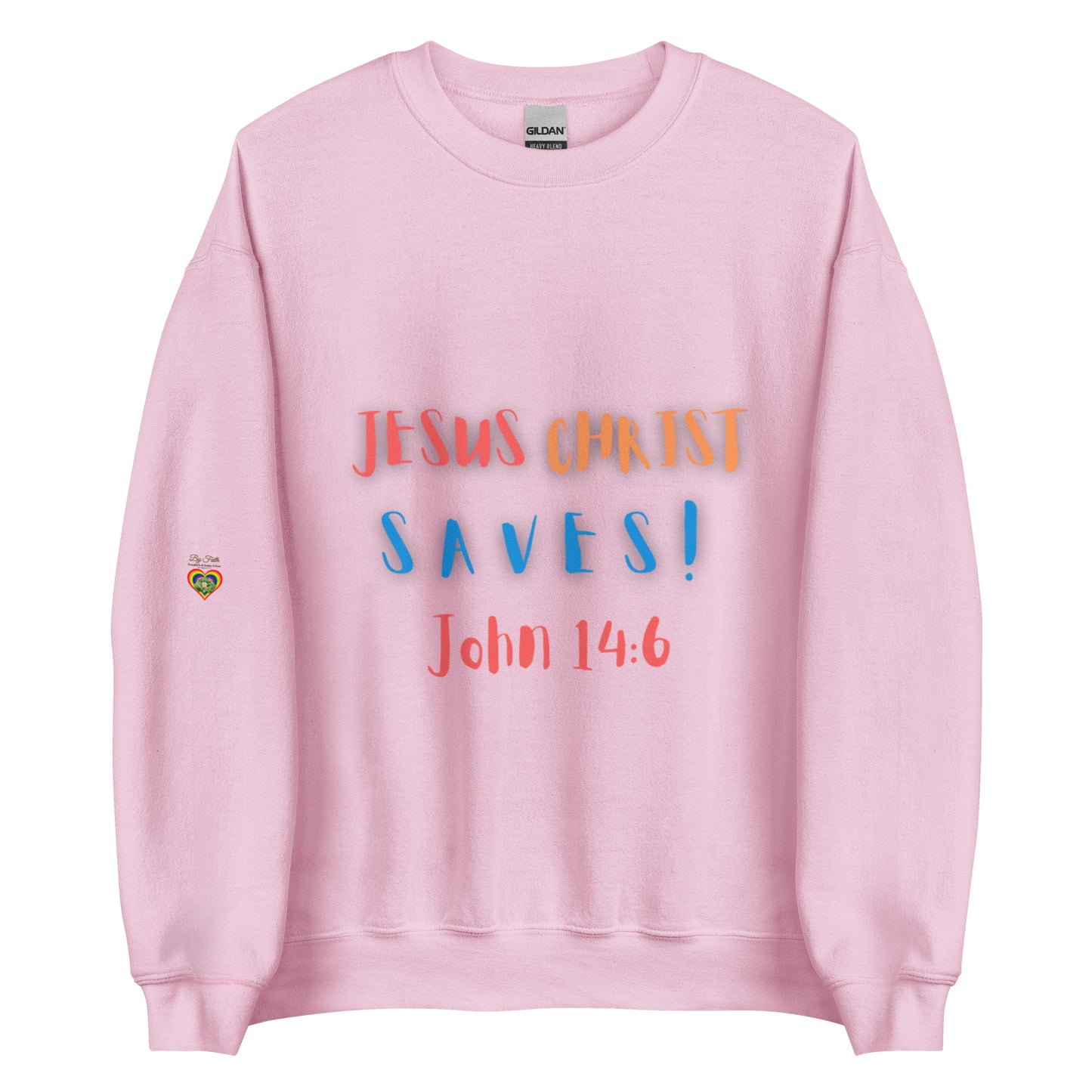 By Faith Jesus Christ Saves John 14:6 Unisex Sweatshirt