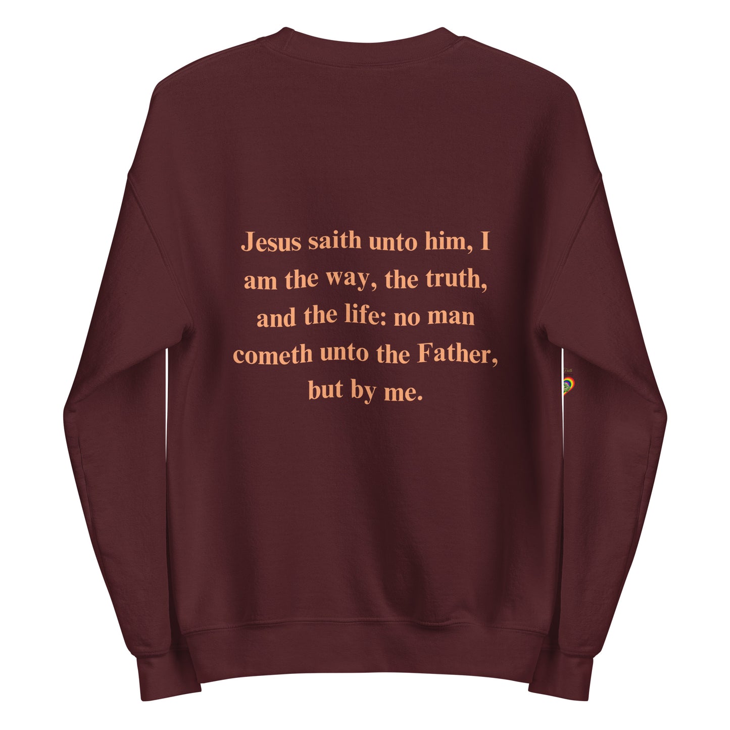 By Faith Jesus Christ Saves John 14:6 Unisex Sweatshirt