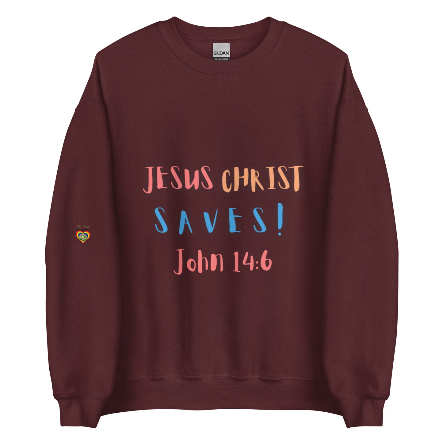 By Faith Jesus Christ Saves John 14:6 Unisex Sweatshirt