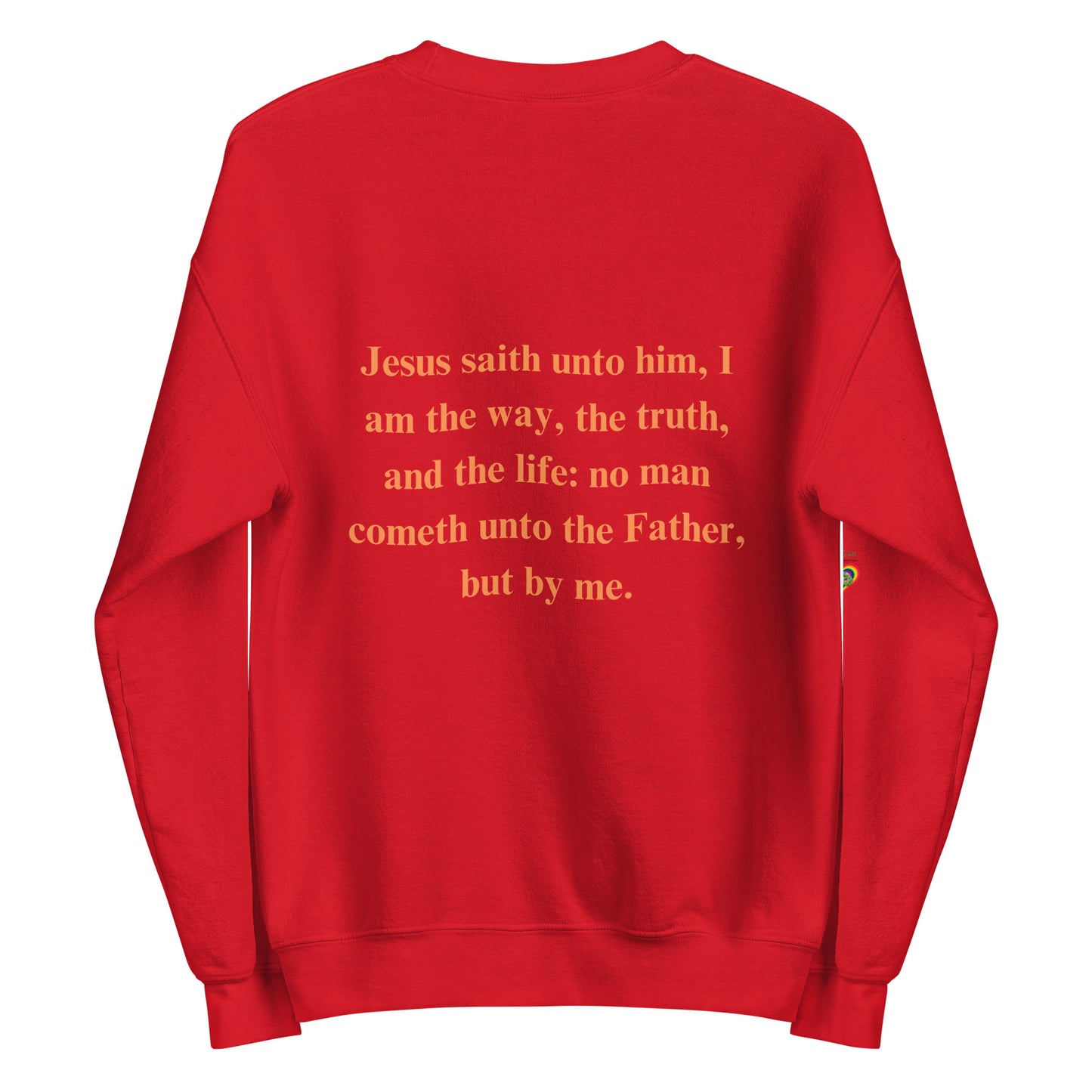 By Faith Jesus Christ Saves John 14:6 Unisex Sweatshirt