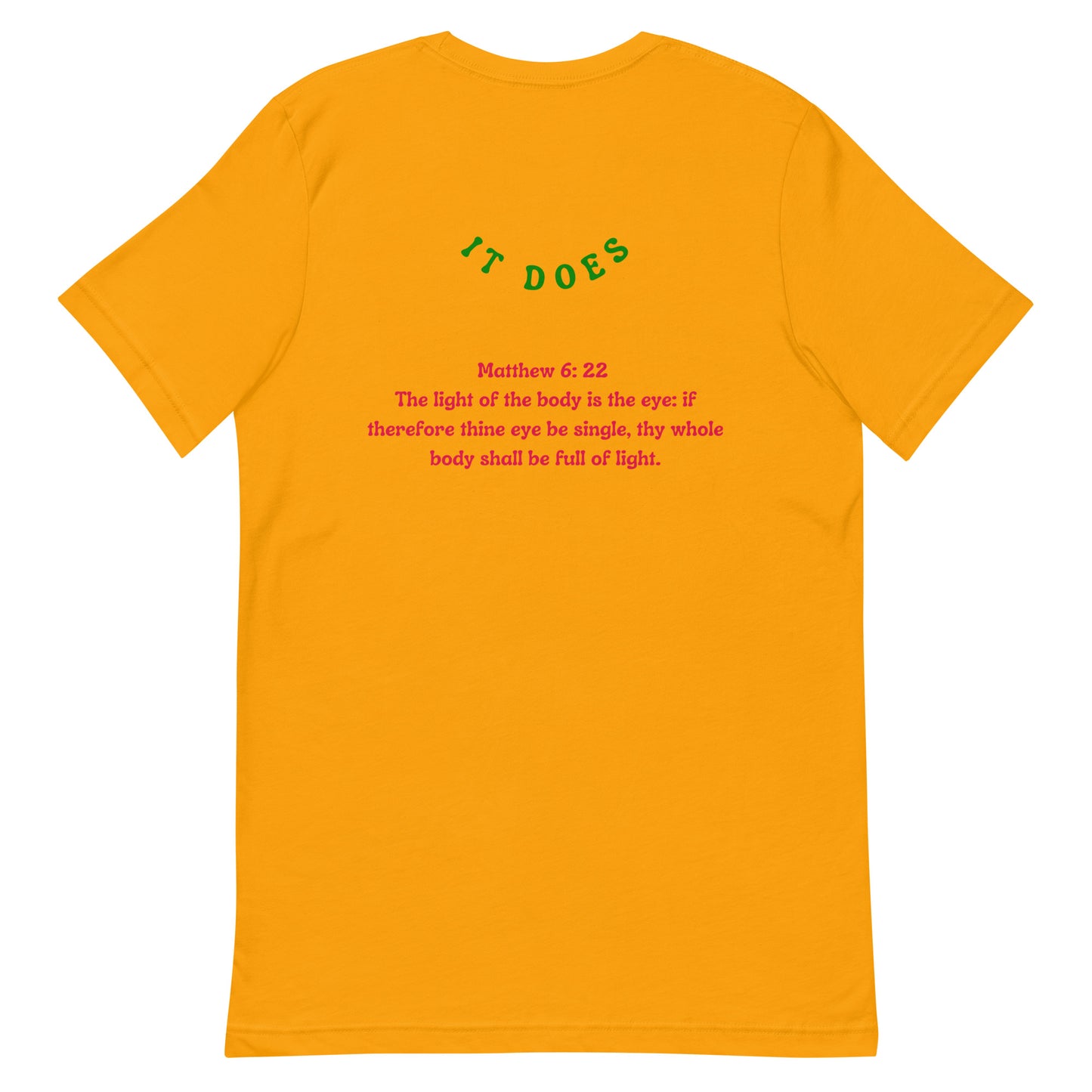 By Faith Make It Make Senes Matthew 6:22 Unisex T-Shirt