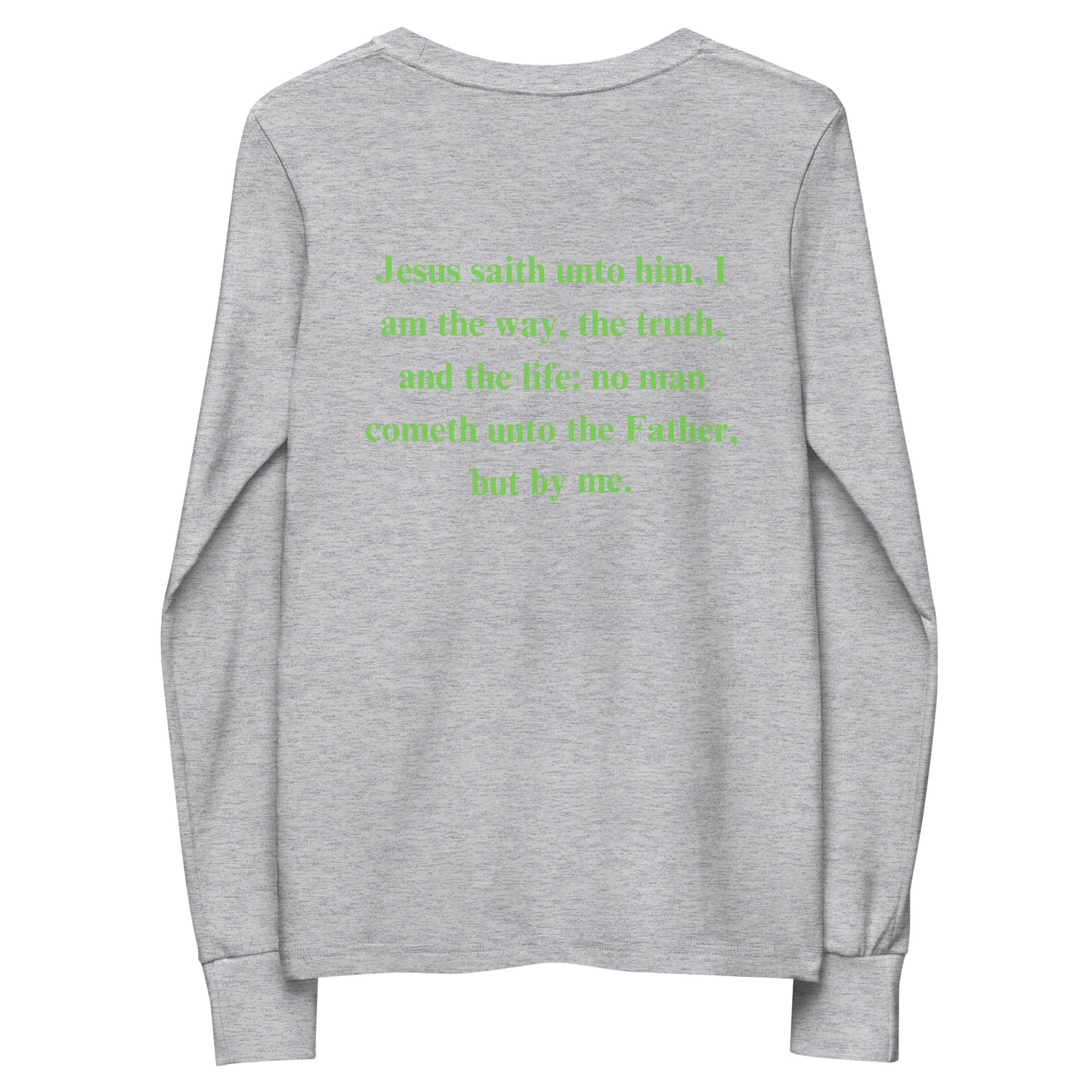 By Faith Jesus Christ Saves John 14:6 Youth Long Sleeve Tee