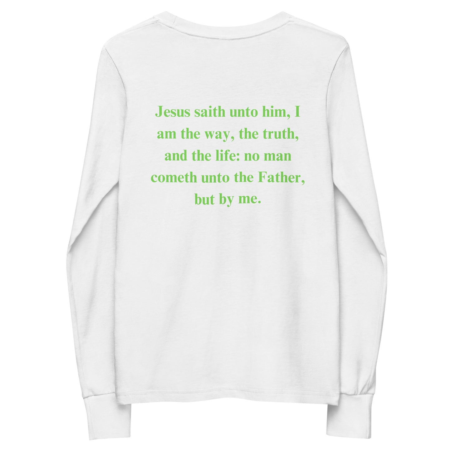 By Faith Jesus Christ Saves John 14:6 Youth Long Sleeve Tee