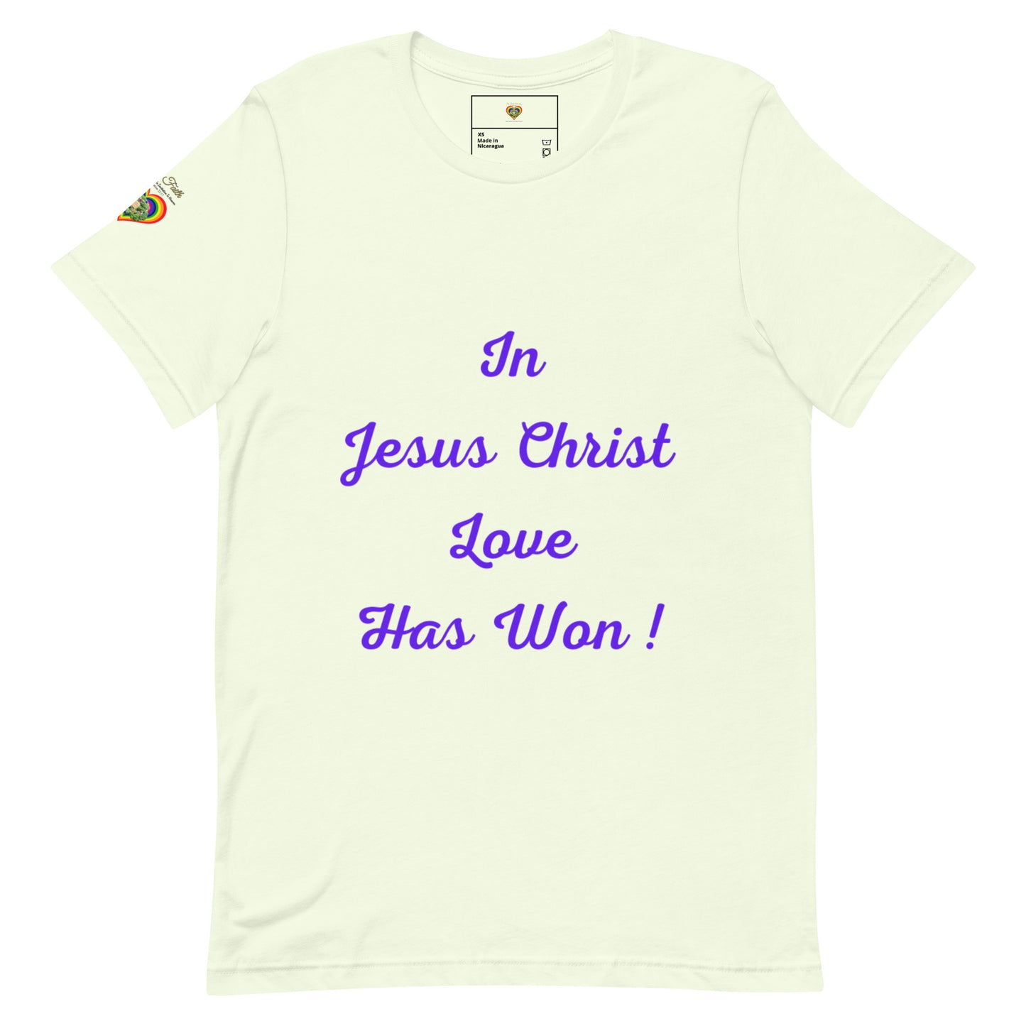 By Faith In Jesus Christ Love Has Won Unisex T-Shirt