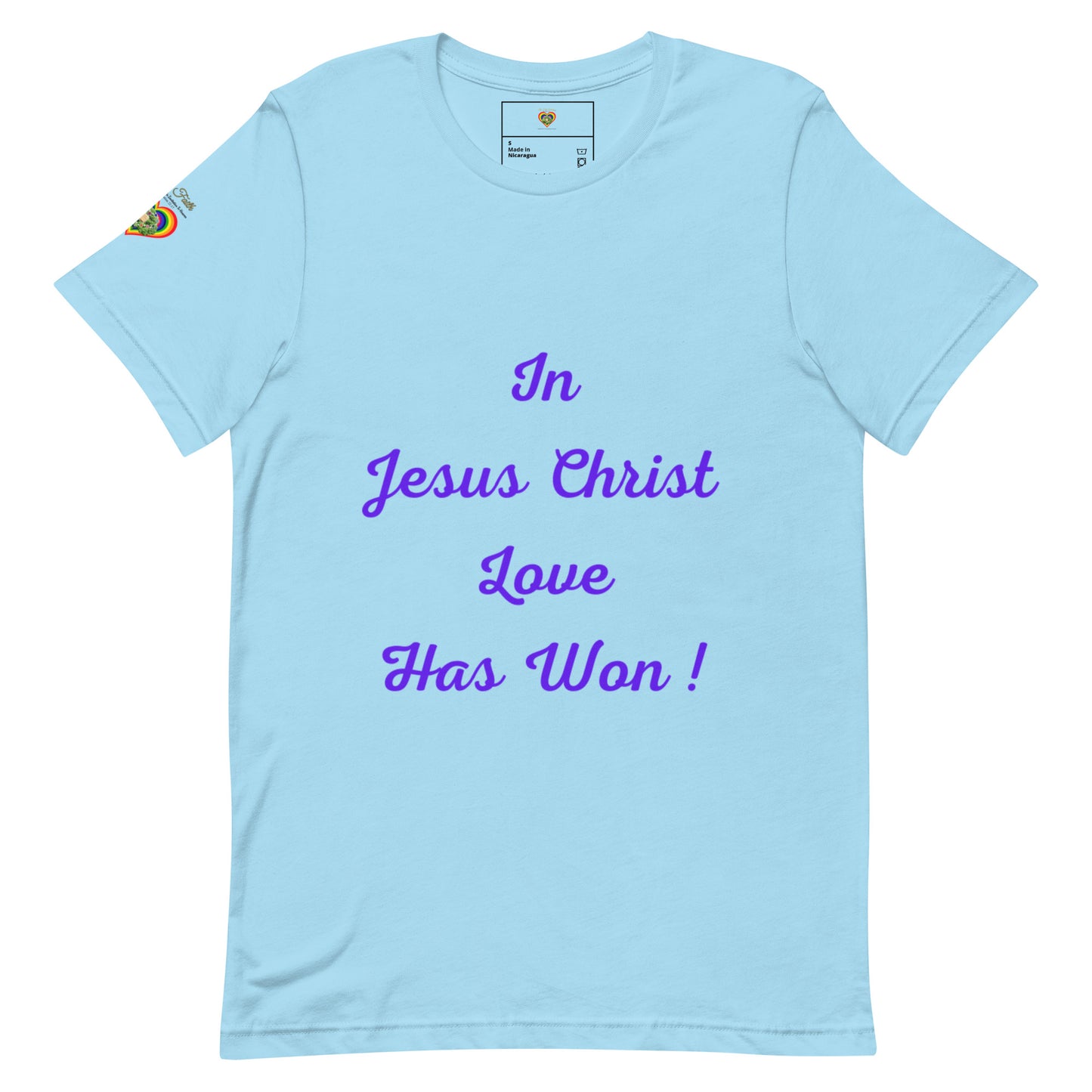 By Faith In Jesus Christ Love Has Won Unisex T-Shirt