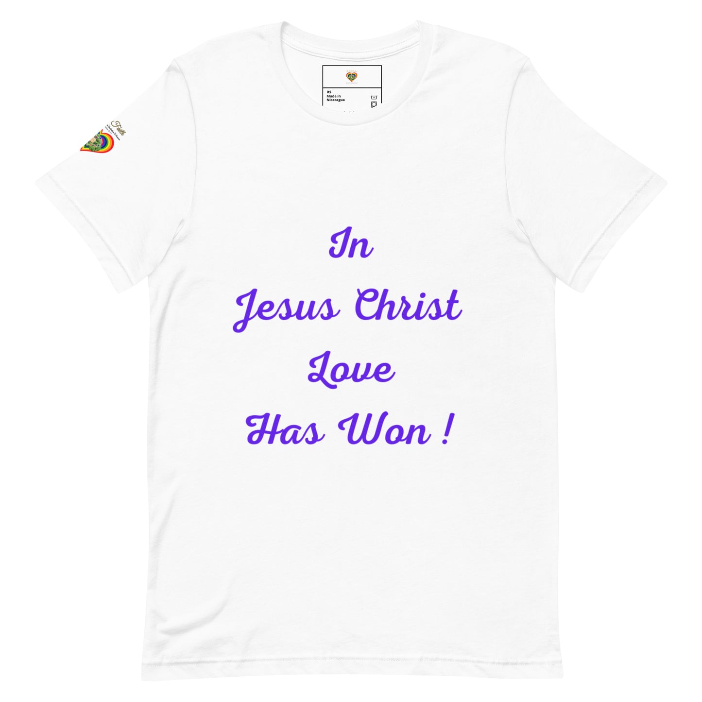 By Faith In Jesus Christ Love Has Won Unisex T-Shirt